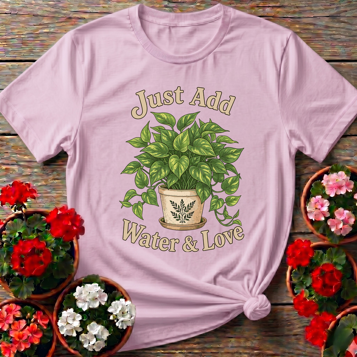 Just Add Water & Love Pothos Plant Gardening Tee