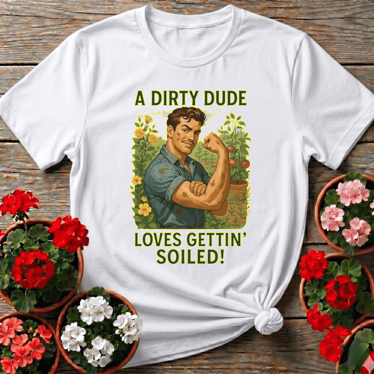 A Dirty Dude Loves Gettin' Soiled Funny Gardening Tee - GardeningTshirts