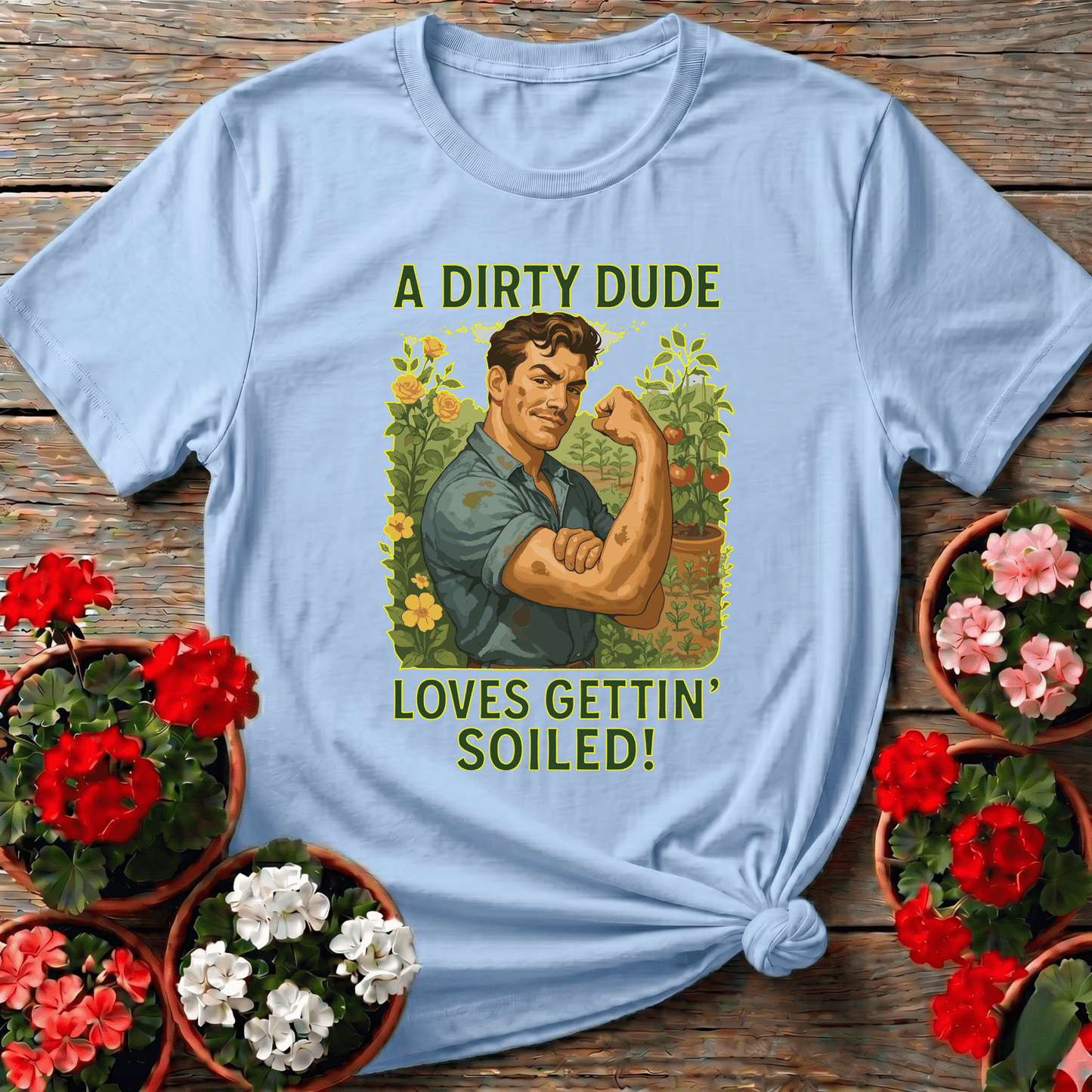 A Dirty Dude Loves Gettin' Soiled Funny Gardening Tee - GardeningTshirts
