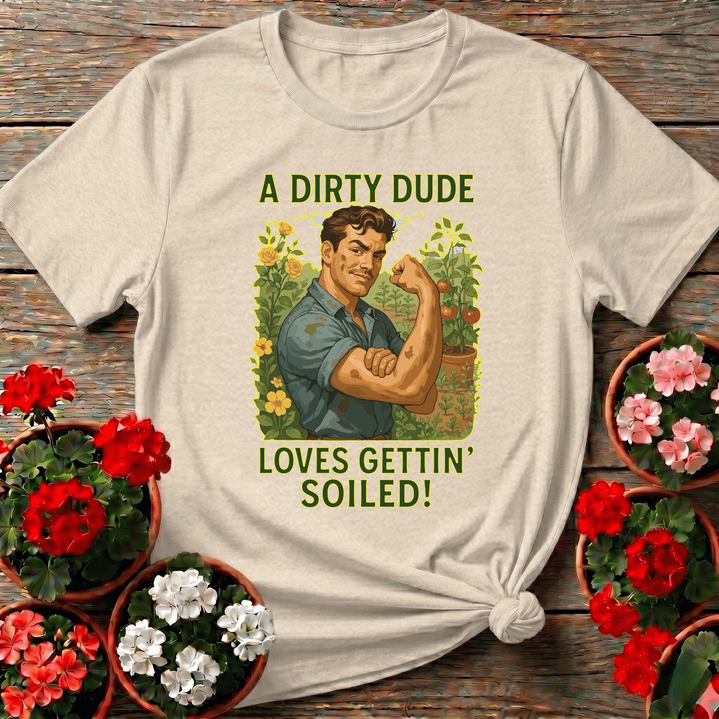 A Dirty Dude Loves Gettin' Soiled Funny Gardening Tee - GardeningTshirts