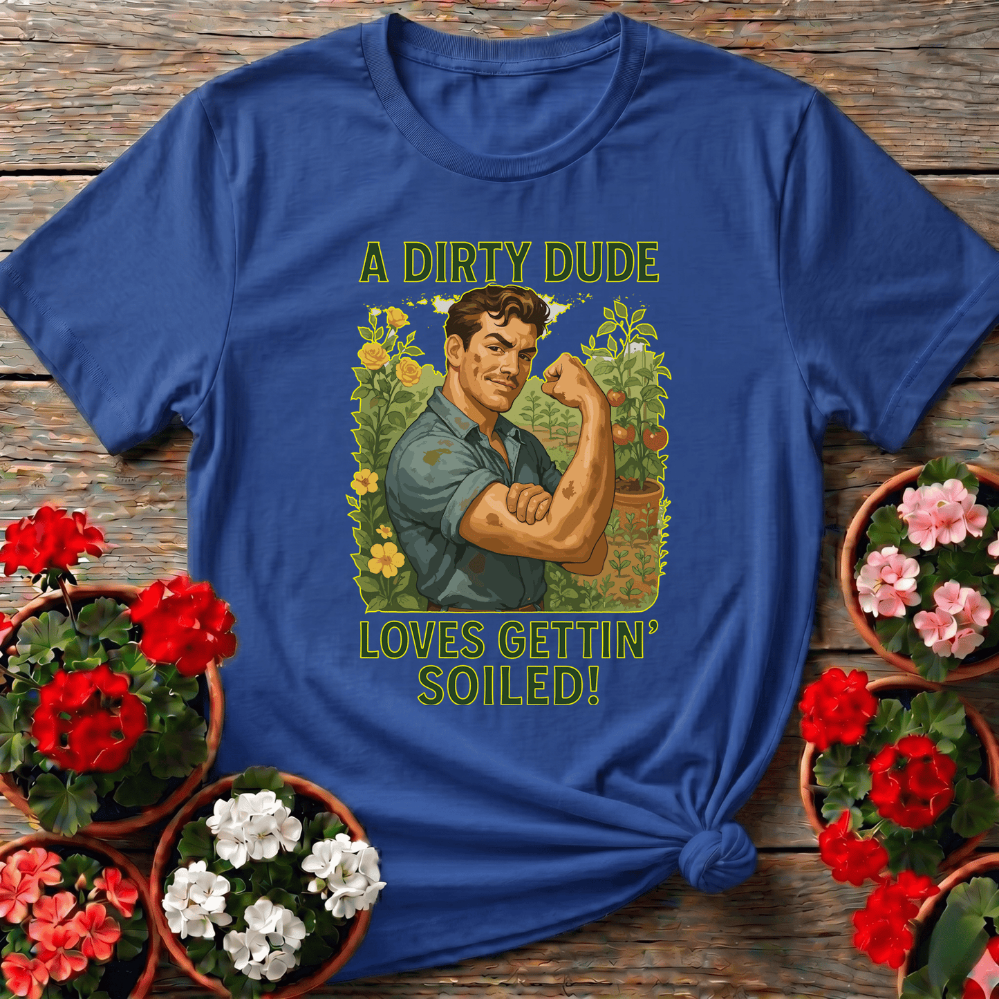 A Dirty Dude Loves Gettin' Soiled Funny Gardening Tee - GardeningTshirts
