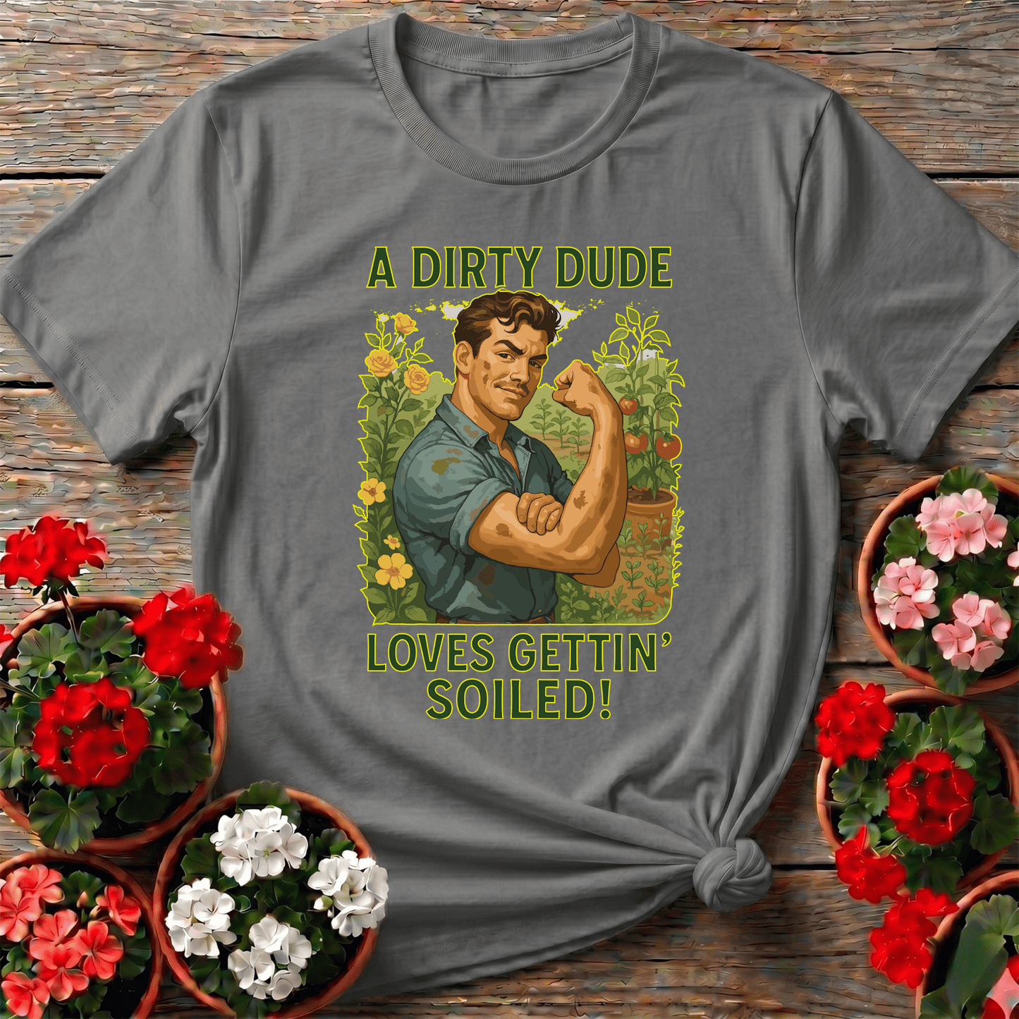 A Dirty Dude Loves Gettin' Soiled Funny Gardening Tee - GardeningTshirts