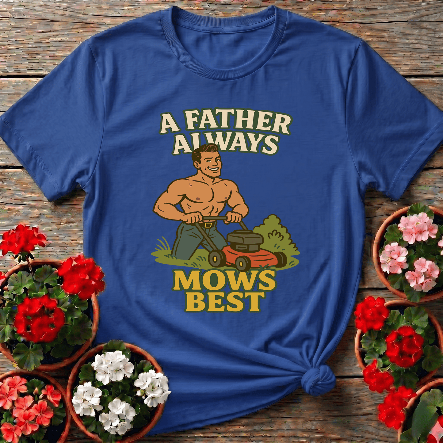 A Father Always Mows Best Funny Lawn Care Dad T-Shirt - GardeningTshirts