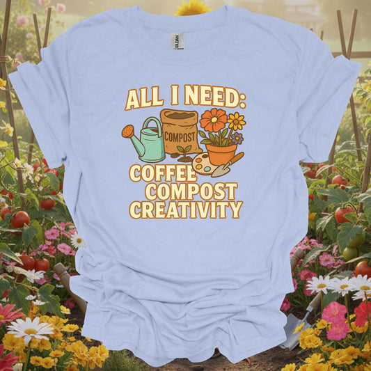 "All I Need: Coffee Compost Creativity" Happy Gardener T-Shirt - GardeningTshirts