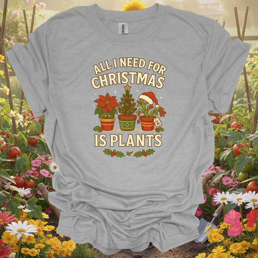 "All I Need For Christmas Is Plants" T Shirt - GardeningTshirts