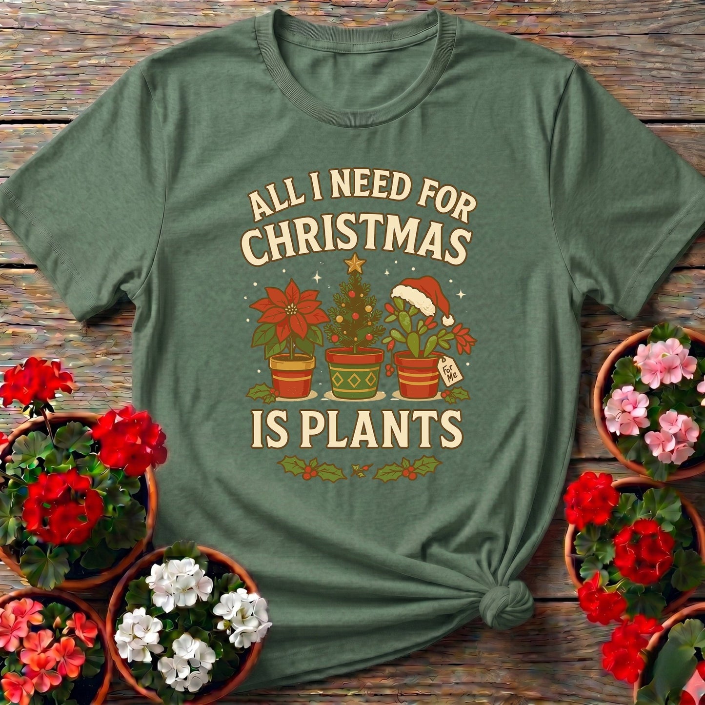 All I Need For Christmas Is Plants T shirt - GardeningTshirts