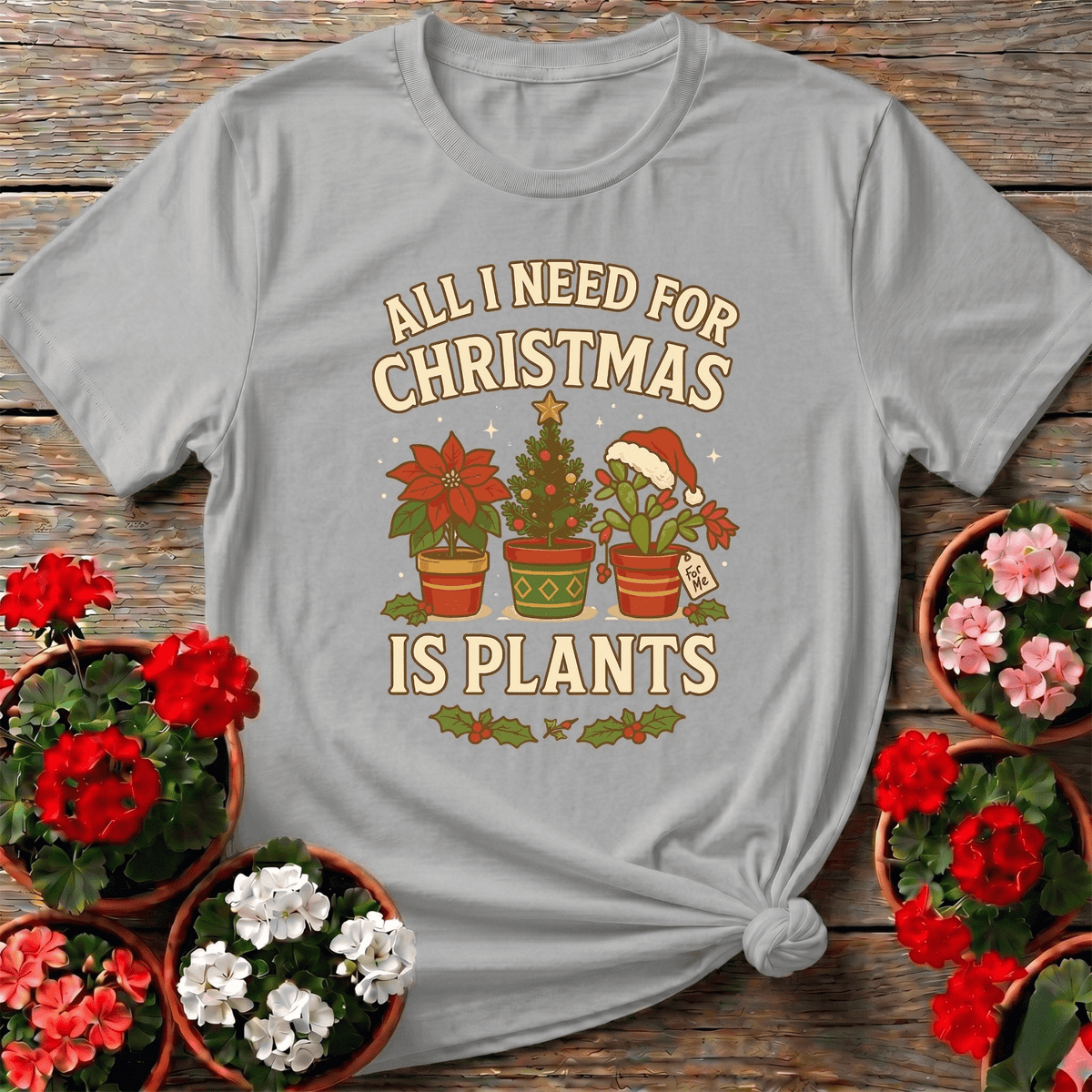 All I Need For Christmas Is Plants T shirt - GardeningTshirts