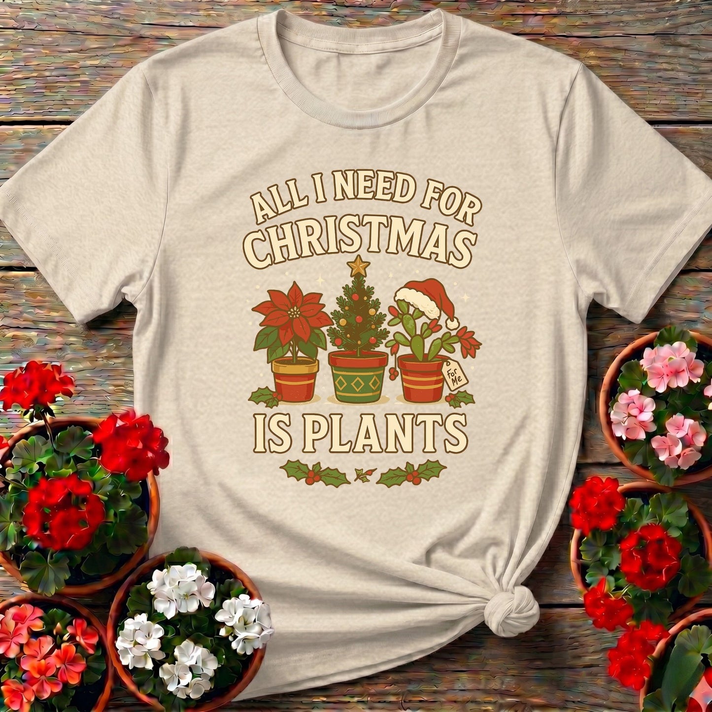 All I Need For Christmas Is Plants T shirt - GardeningTshirts
