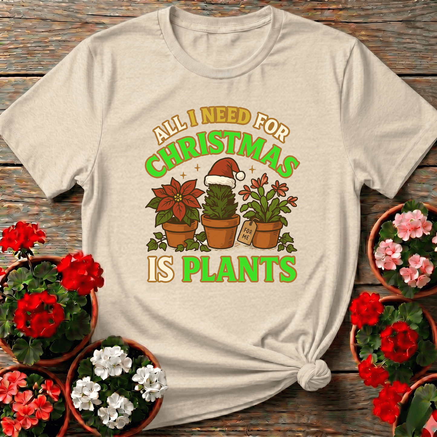 All I Need For Christmas Is Plants Tee - GardeningTshirts