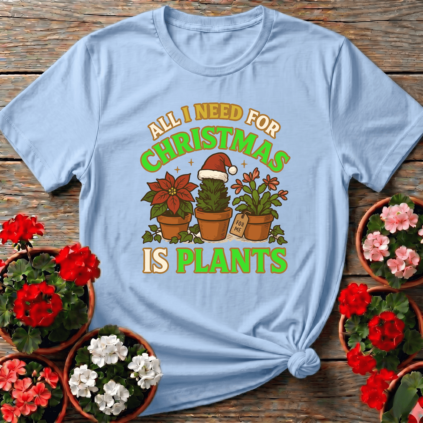 All I Need For Christmas Is Plants Tee - GardeningTshirts