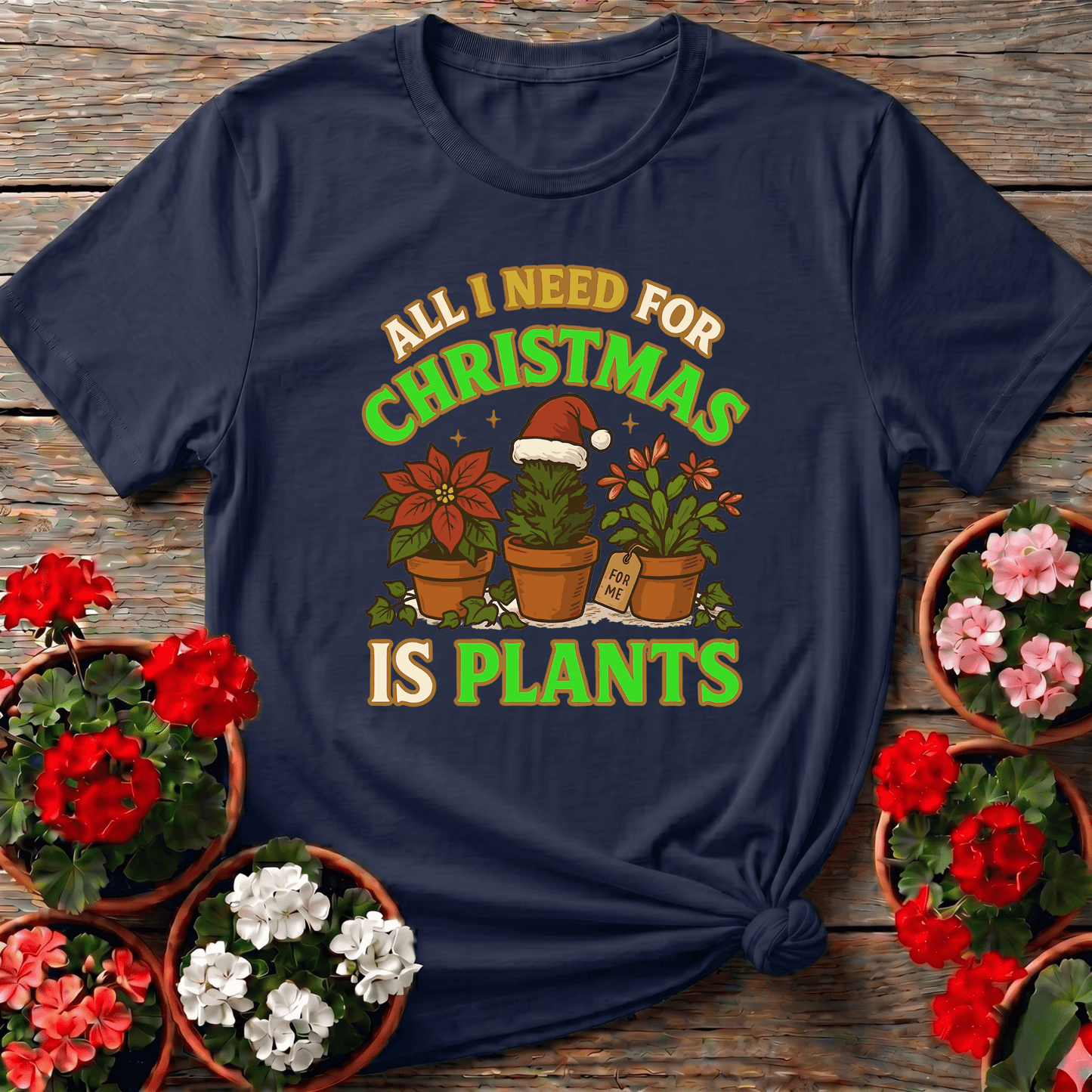 All I Need For Christmas Is Plants Tee - GardeningTshirts