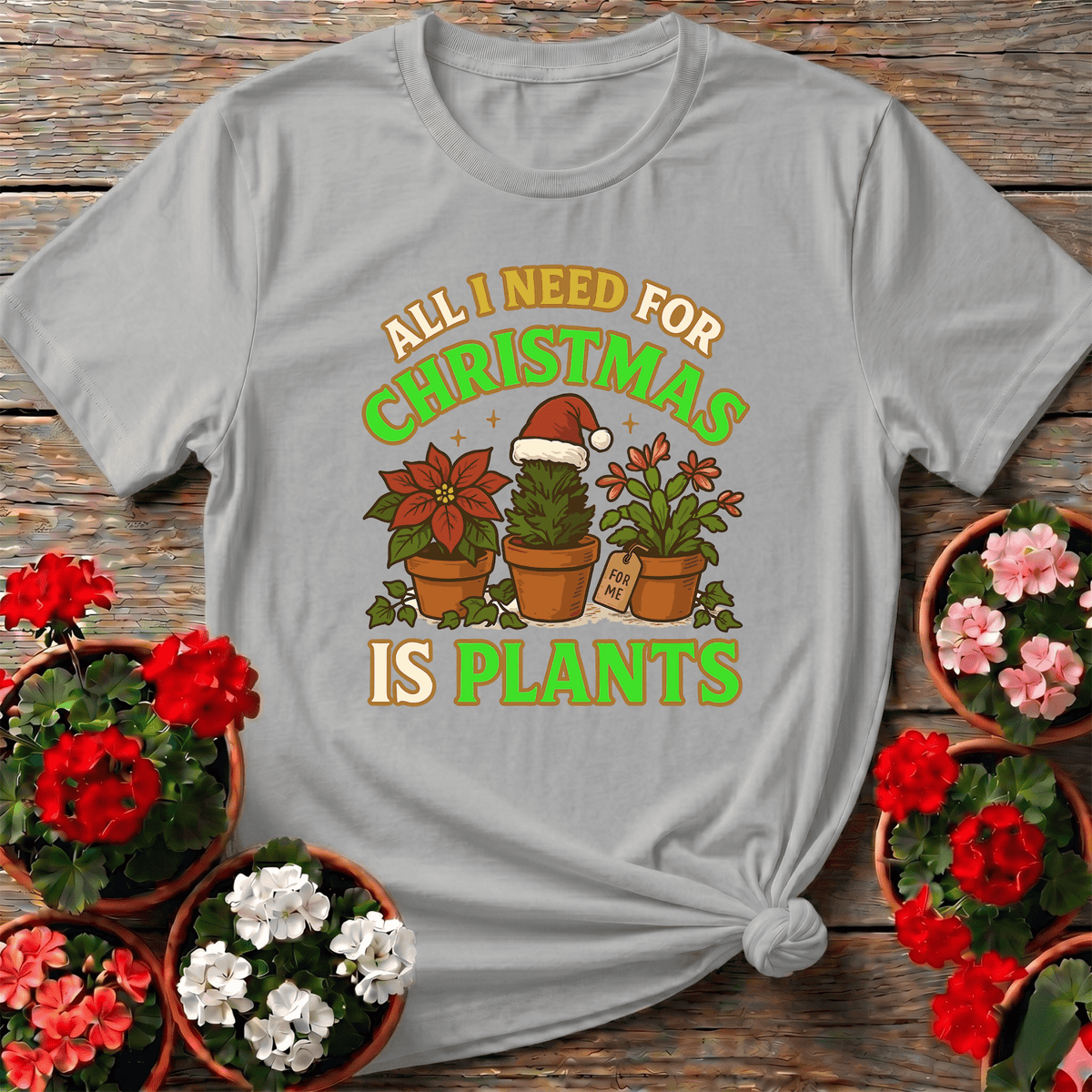 All I Need For Christmas Is Plants Tee - GardeningTshirts