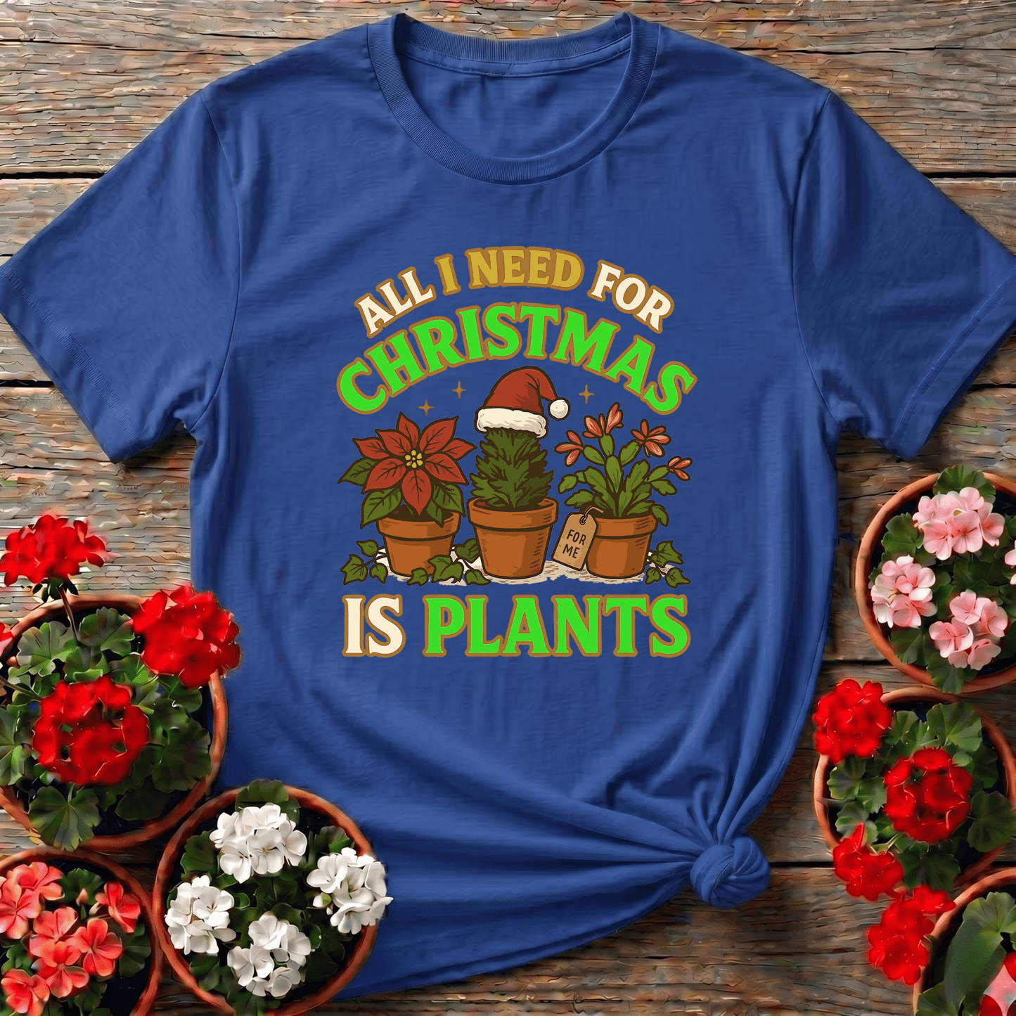 All I Need For Christmas Is Plants Tee - GardeningTshirts