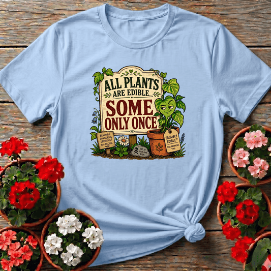 Light Blue warm storybook-style gardening top "All Plants Are Edible Some Only Once" for plant lovers