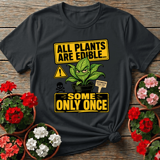 Black retro warning sign gardening tee with "All Plants Are Edible Some Only Once" for plant humor lovers
