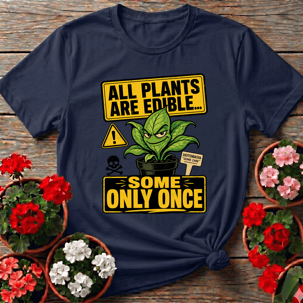 Navy bold poster-style gardening tee with "All Plants Are Edible Some Only Once" for botanical humor fans
