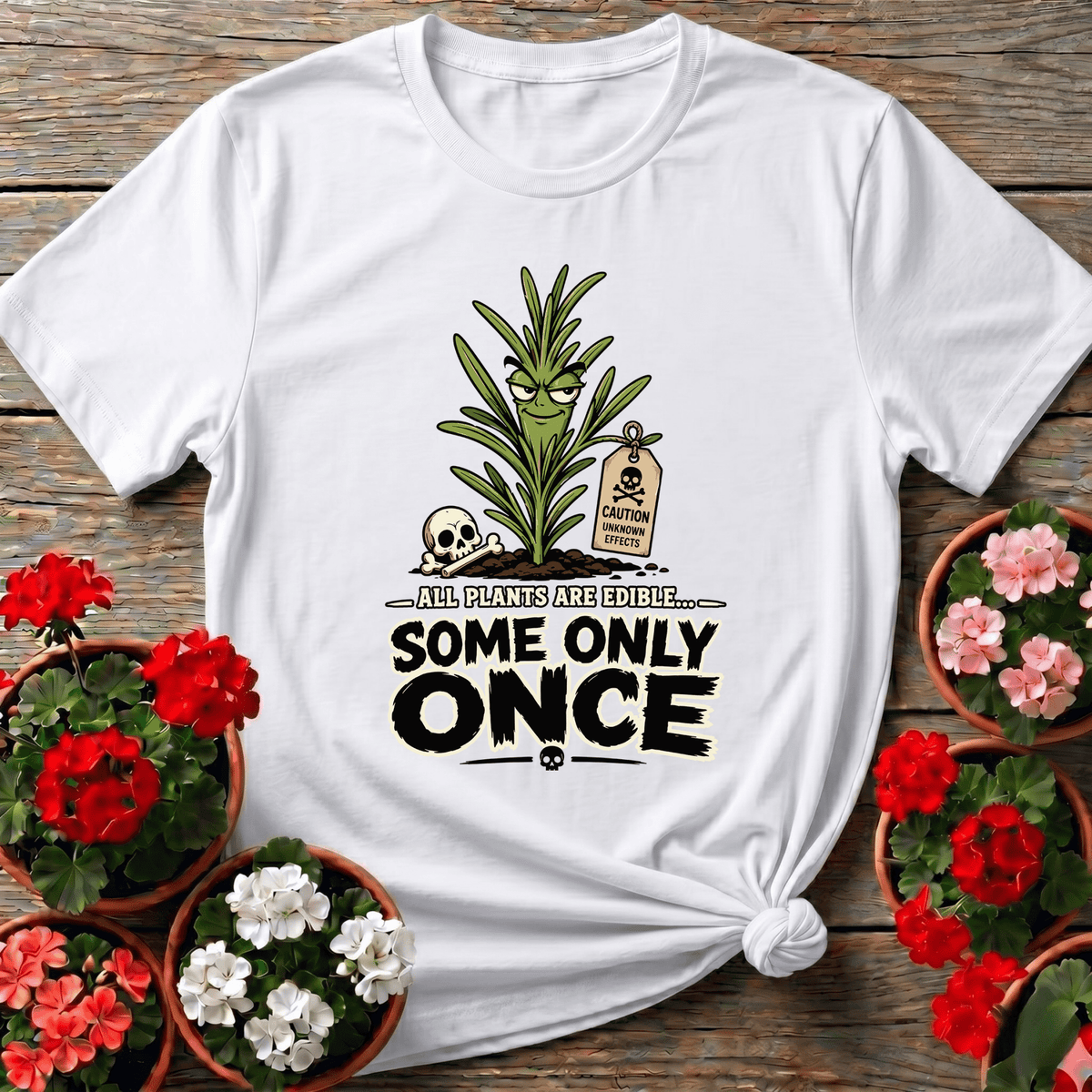 White gothic whimsy bold graphic gardening shirt with "All Plants Are Edible Some Only Once" for foragers