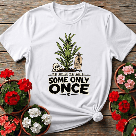 White gothic whimsy bold graphic gardening shirt with "All Plants Are Edible Some Only Once" for foragers
