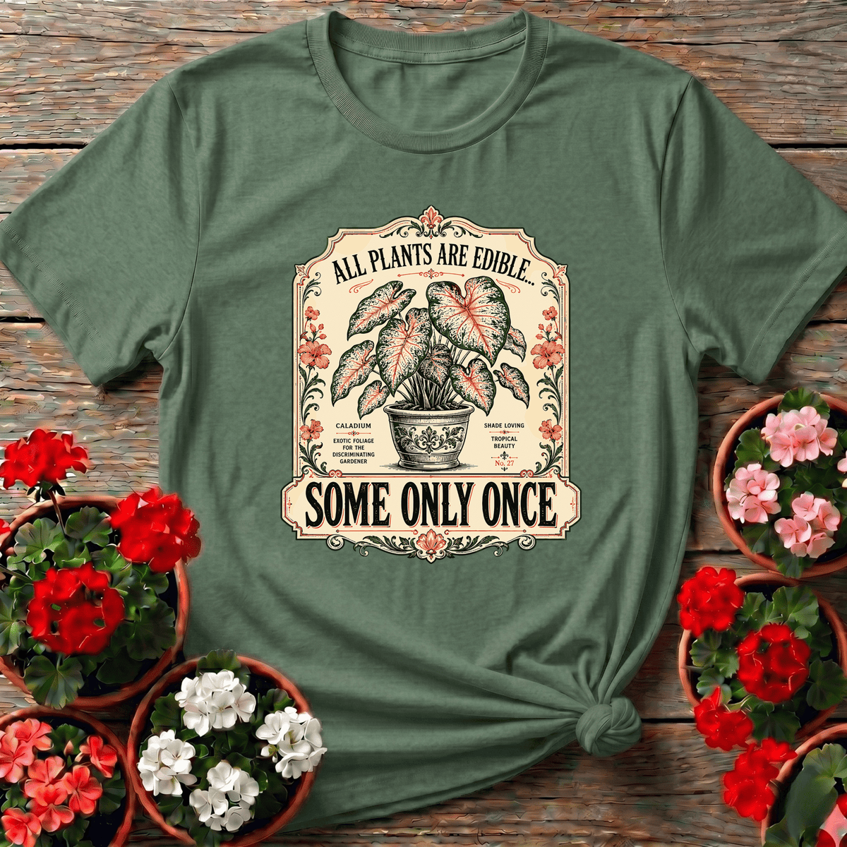 Military Green vintage botanical illustration gardening shirt with "All Plants Are Edible Some Only Once" for plant lovers