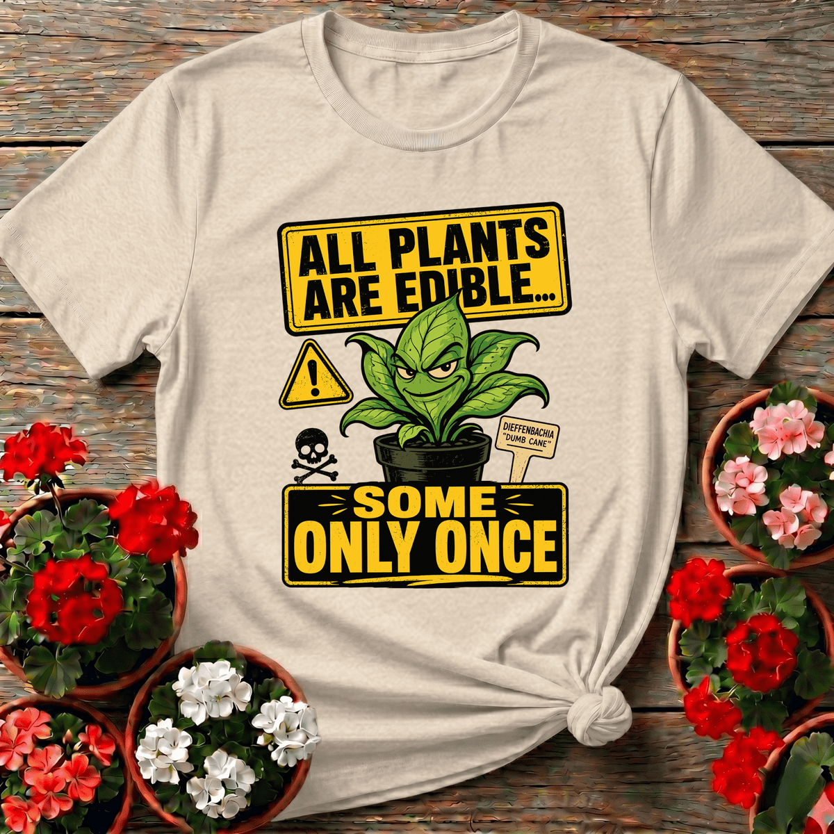 Natural old-school hazard label plant humor shirt with "All Plants Are Edible Some Only Once" for witty gardeners