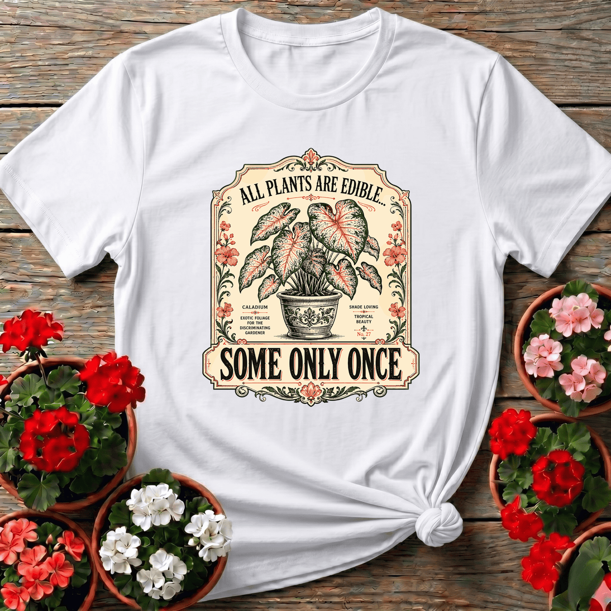 White apothecary-style cottagecore gardening shirt with "All Plants Are Edible Some Only Once" for the discriminating gardener