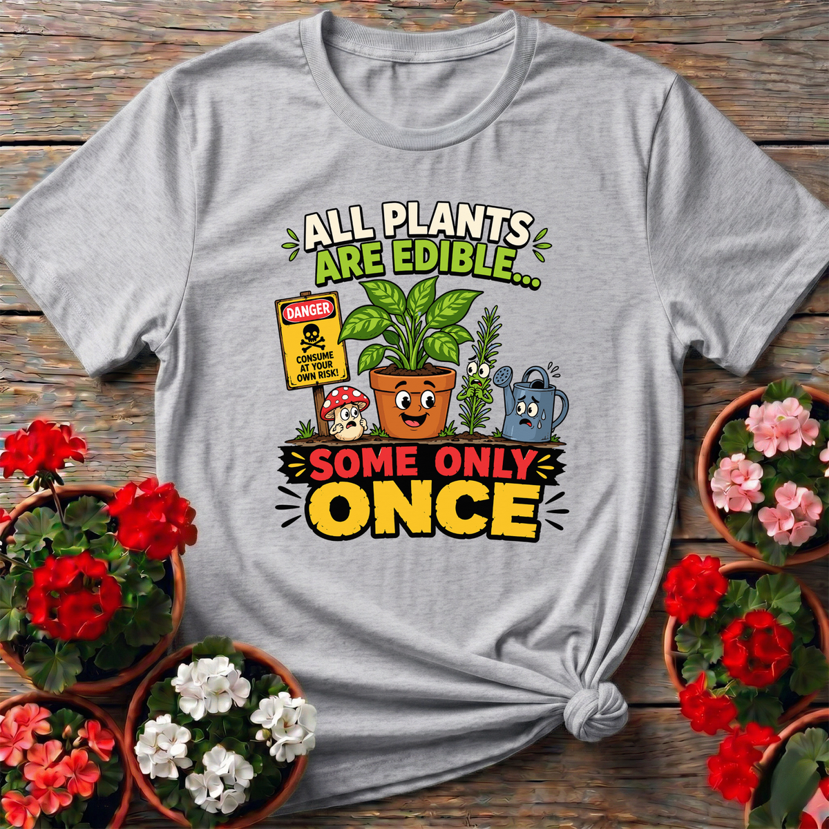 All Plants Are Edible Some Only Once Danger Sign Mushroom Tee - GardeningTshirts