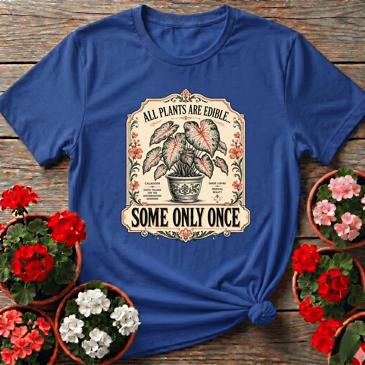 Royal vintage seed packet style gardening tee with "All Plants Are Edible Some Only Once" for dry humor plant lovers