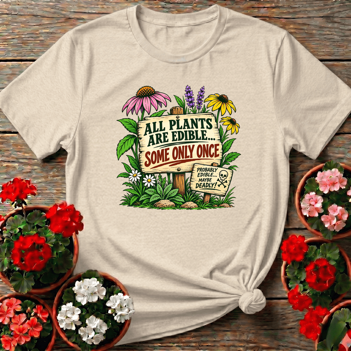 Natural earthy cottage style gardening tee "All Plants Are Edible Some Only Once" for plant-obsessed gift seekers