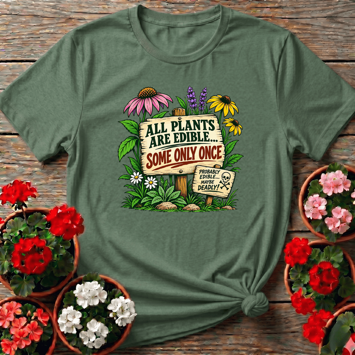 Military Green rustic forager gardening shirt "All Plants Are Edible Some Only Once" for outdoor plant enthusiasts