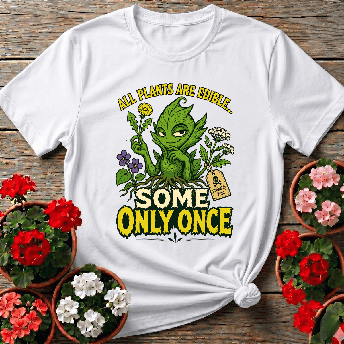 All Plants Are Edible Some Only Once Plant Creature Tee - GardeningTshirts