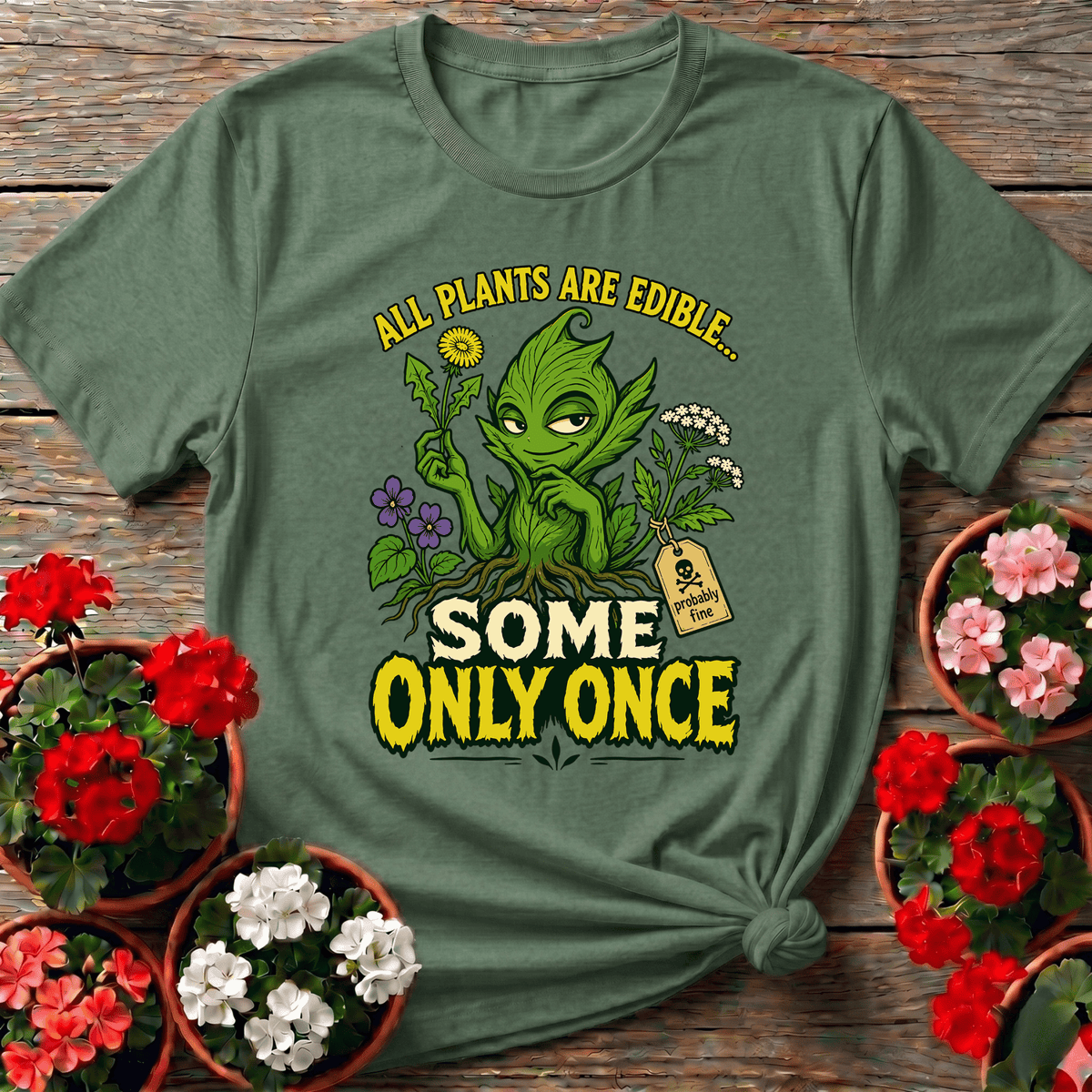 All Plants Are Edible Some Only Once Plant Creature Tee - GardeningTshirts