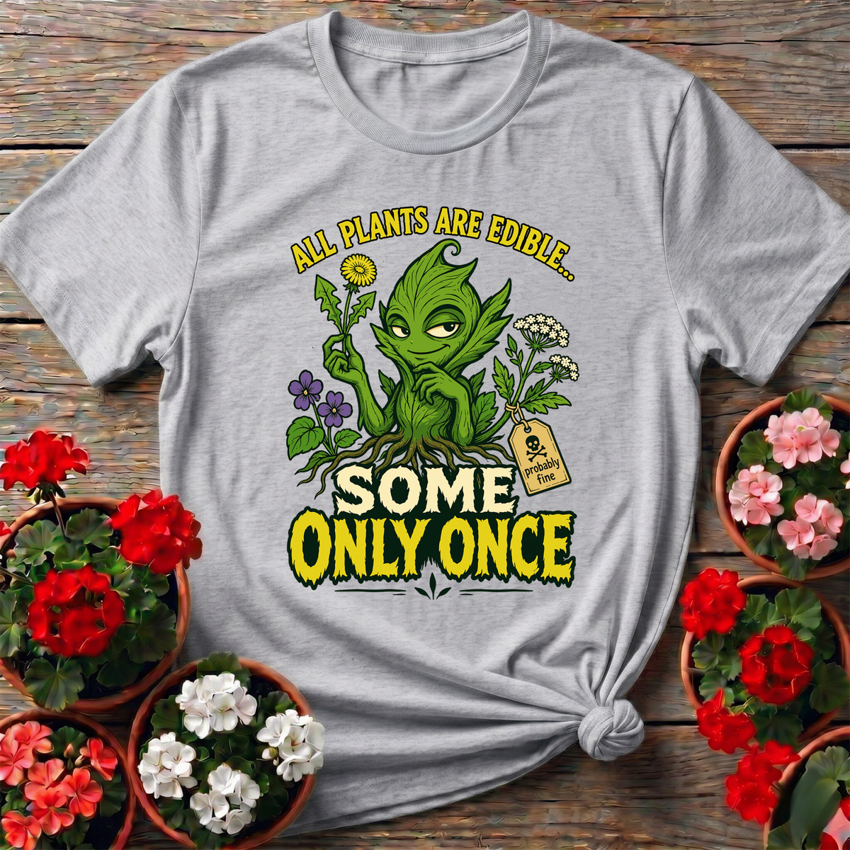 All Plants Are Edible Some Only Once Plant Creature Tee - GardeningTshirts