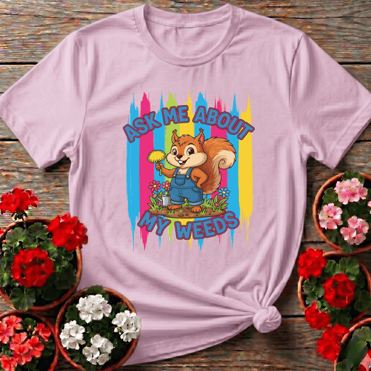 Ask Me About My Weeds Squirrel Gardening T-Shirt - GardeningTshirts
