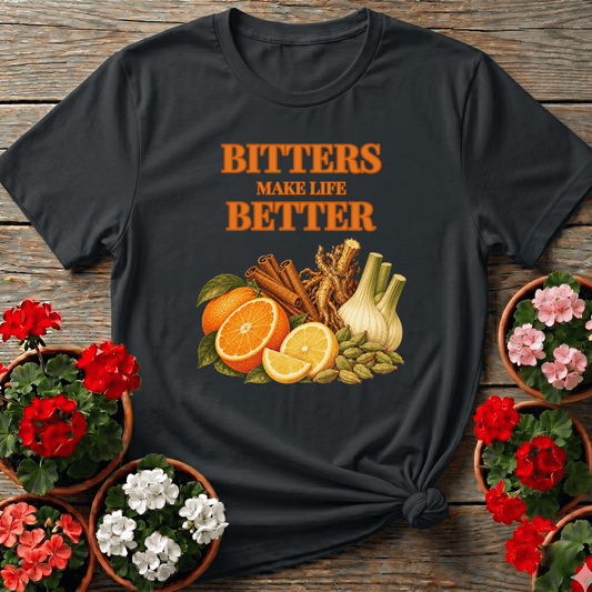 Bitters Make Life Better Herb and Citrus Gardening Tee - GardeningTshirts
