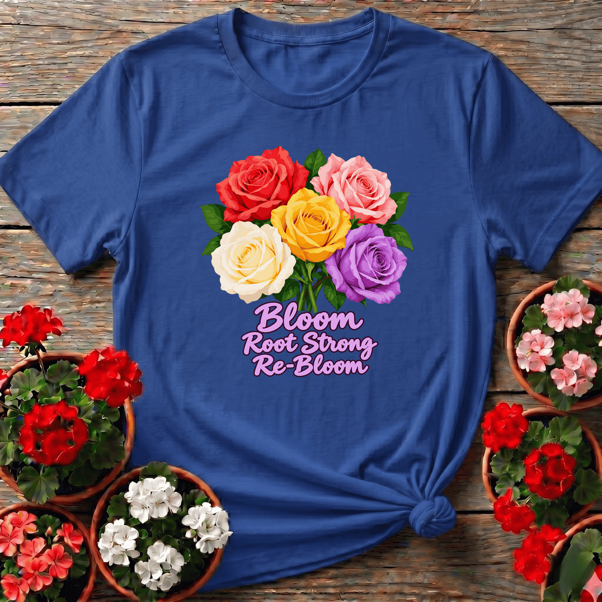 Bloom Root Strong Re-Bloom Colorful Rose Bouquet Tee - GardeningTshirts