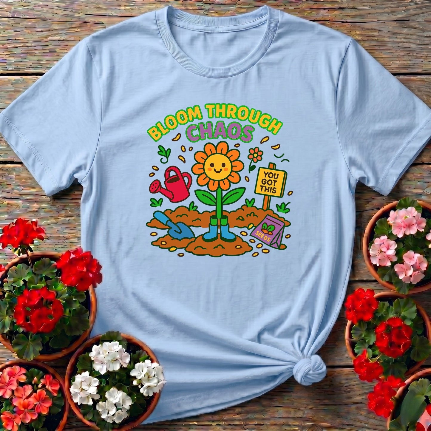Bloom Through Chaos Flower T-shirt - GardeningTshirts
