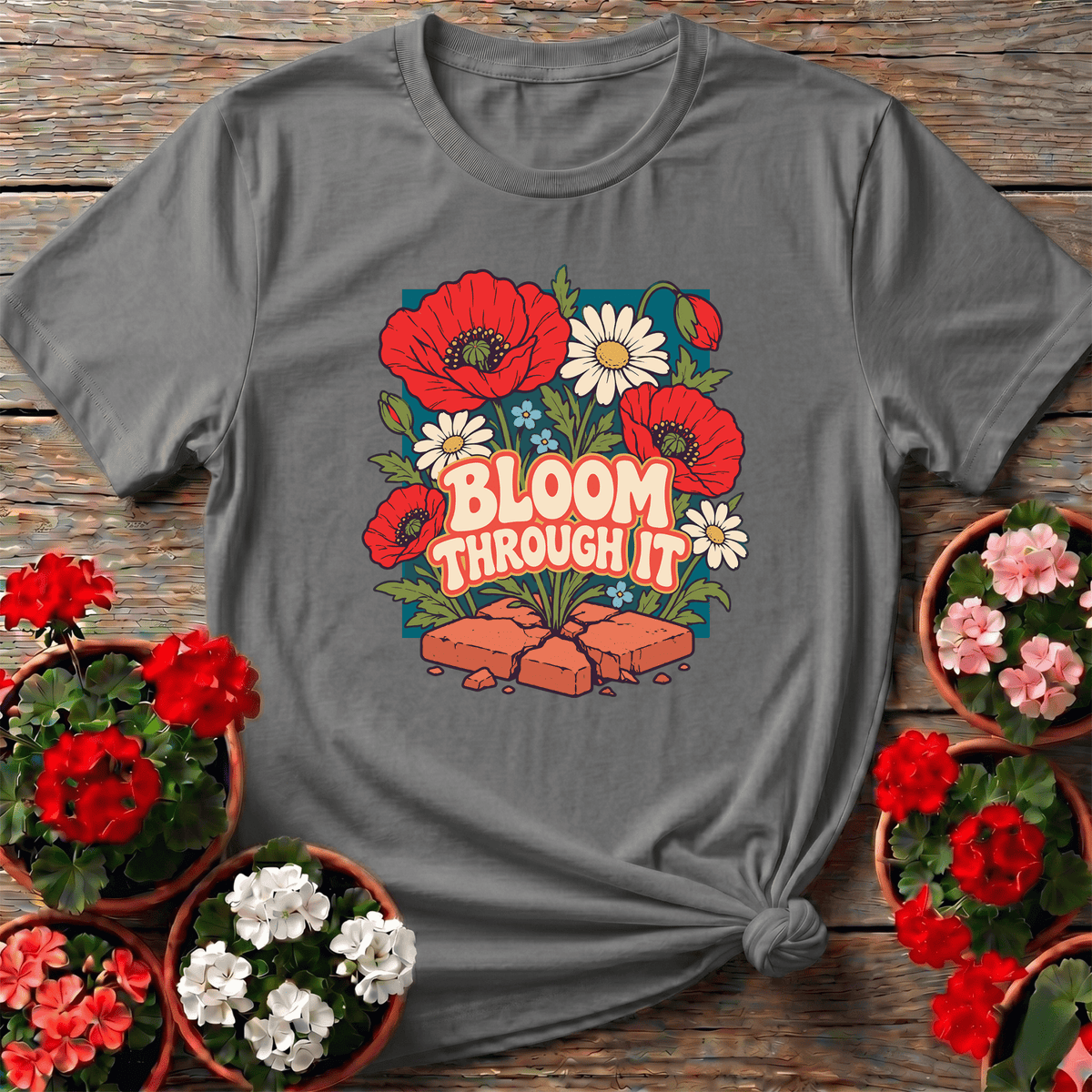 Bloom Through It Floral Gardening Tee with Poppies - GardeningTshirts