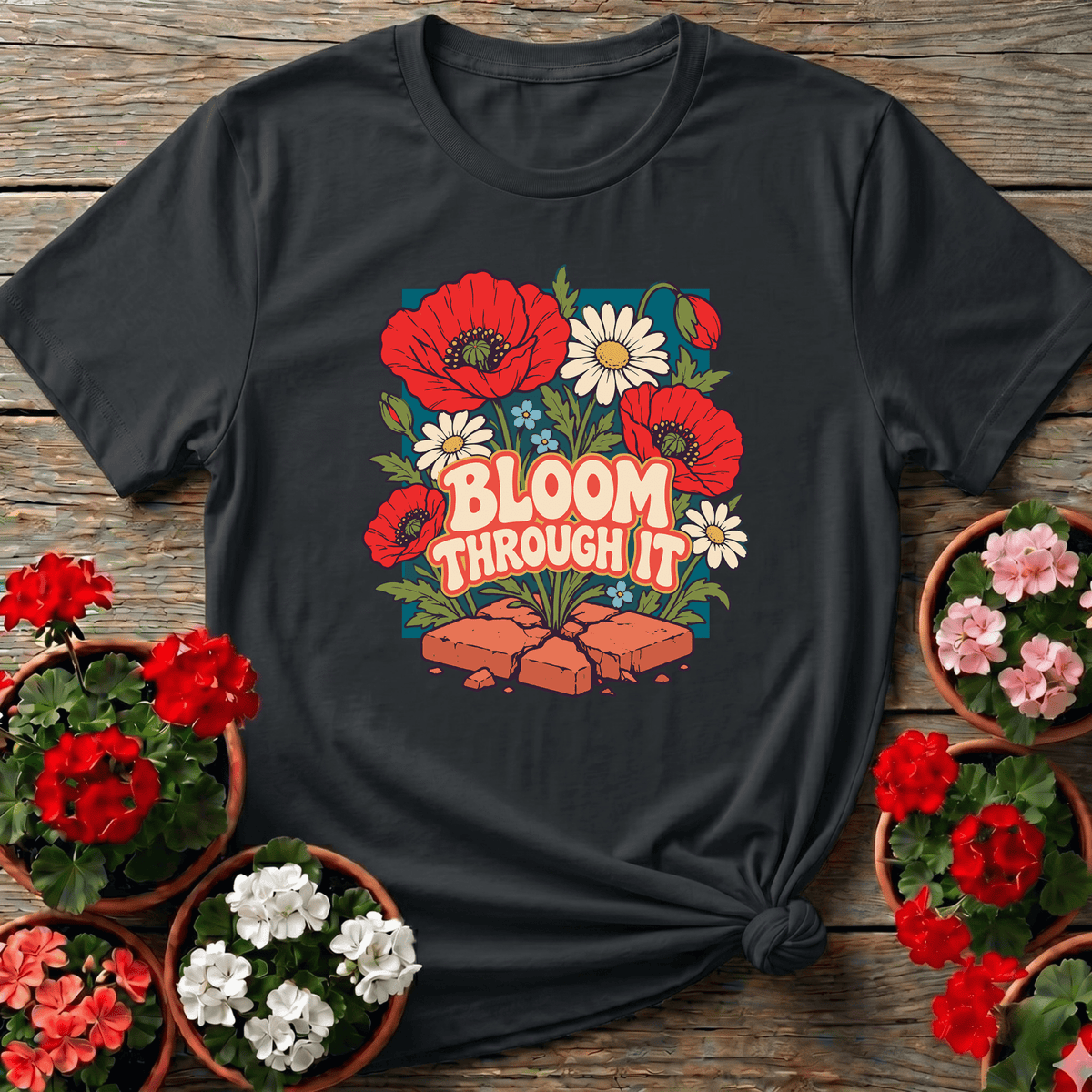Bloom Through It Floral Gardening Tee with Poppies - GardeningTshirts