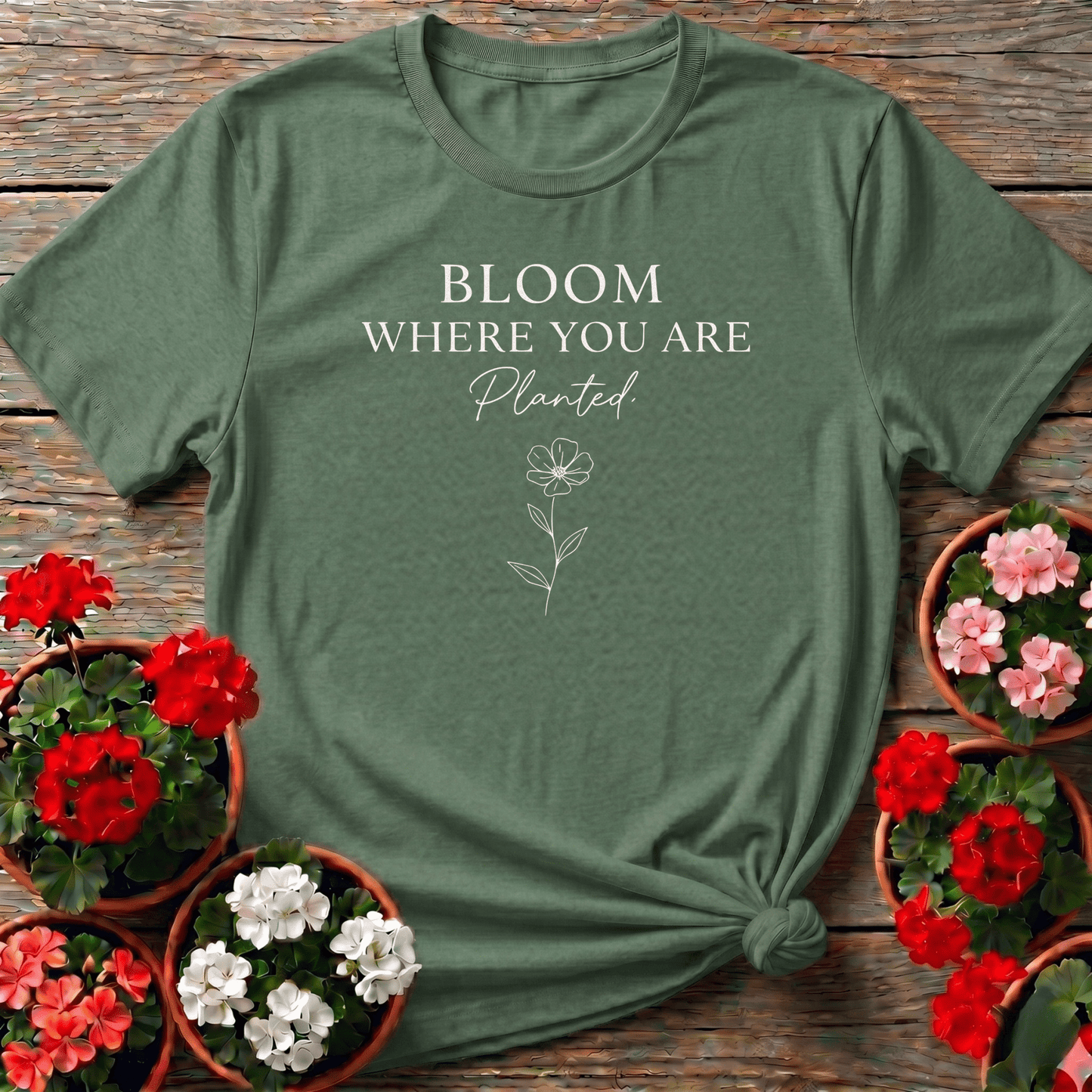 Bloom Where You Are Planted Floral Gardening T-Shirt - GardeningTshirts