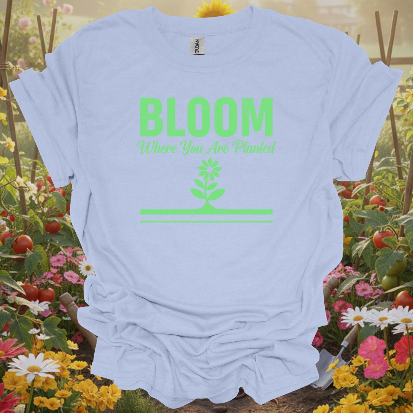 Light Blue shirt showing bloom where you are planted inspirational flower for home gardeners