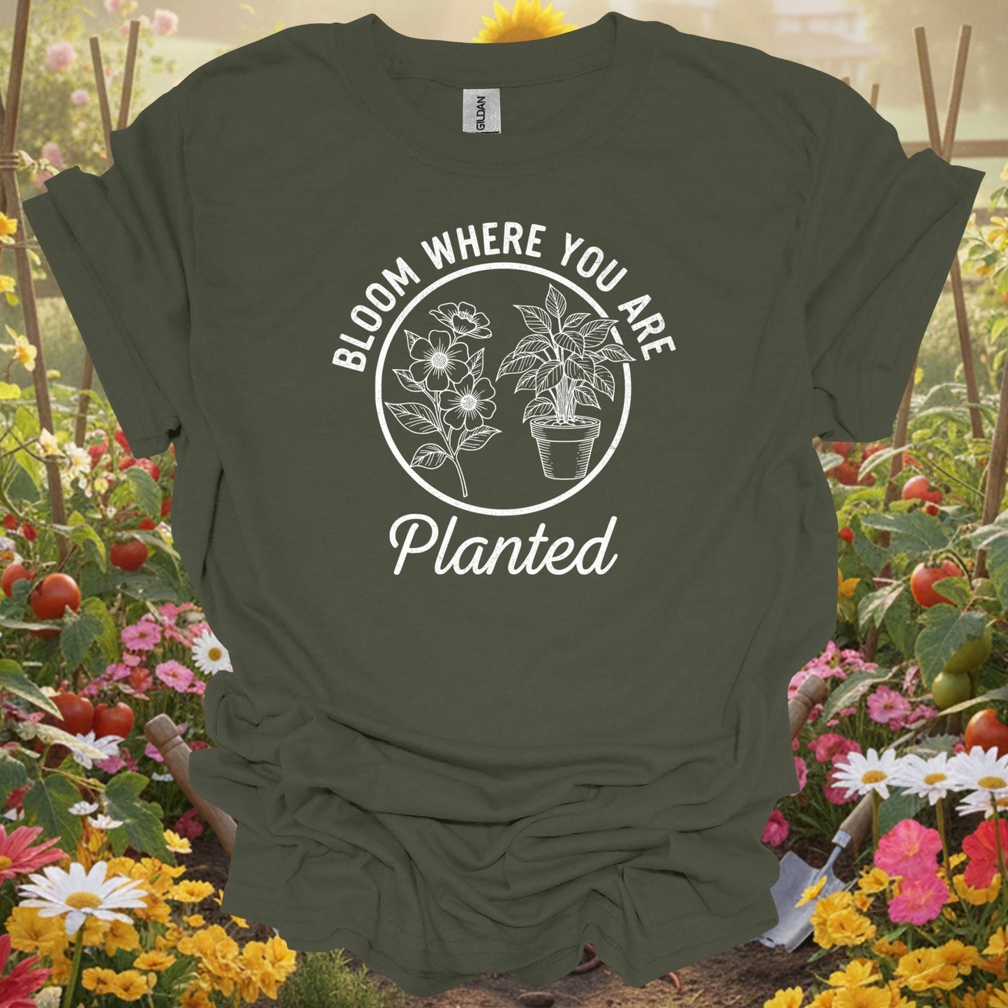 Bloom Where You Are Planted | Sustainable Living Apparel - GardeningTshirts