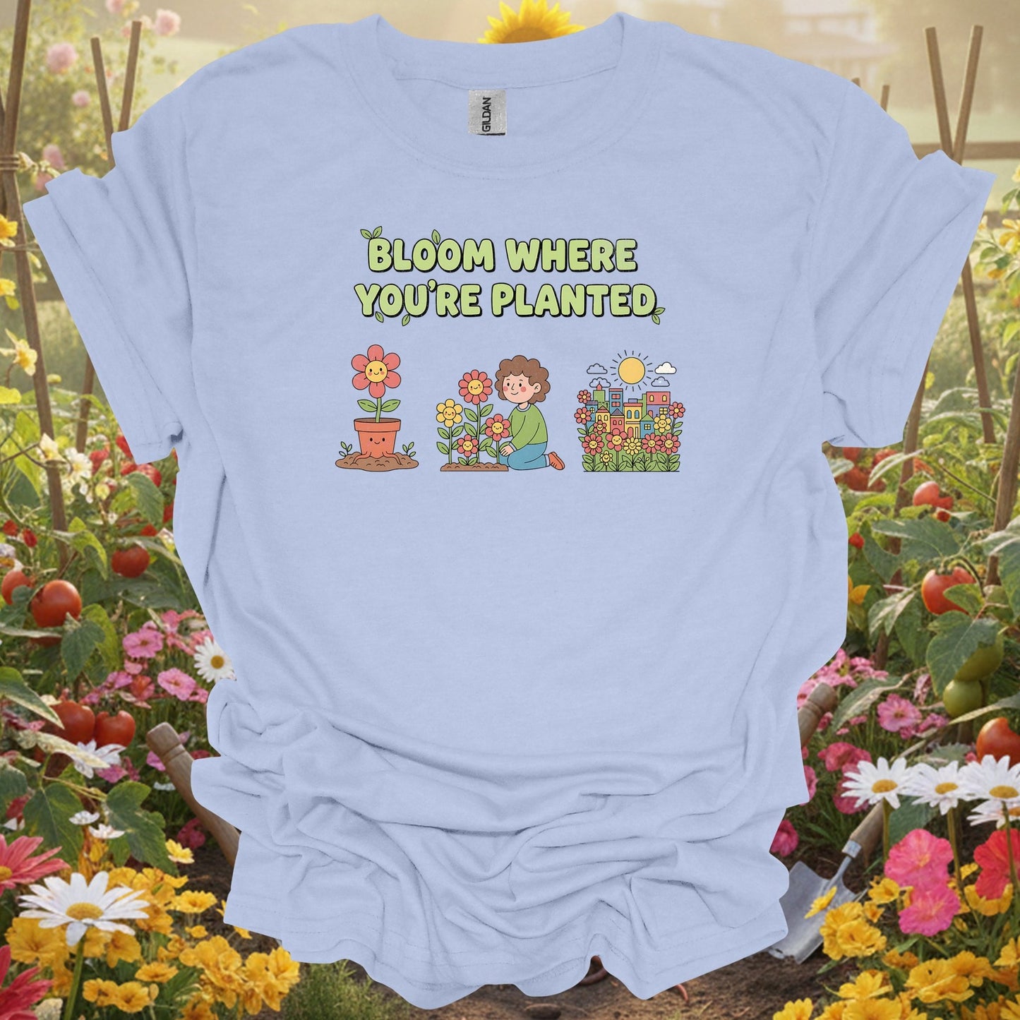 "Bloom Where You're Planted" Cheerful Flower Gardening Shirt - GardeningTshirts