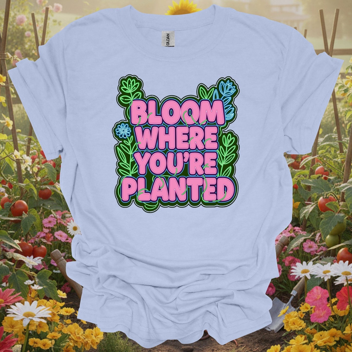 Light Blue shirt showing bright bloom where you're planted text with plants for gardeners who need the reminder