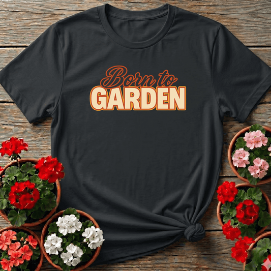 Born to Garden Retro Gardening T-Shirt for Plant Lovers - GardeningTshirts