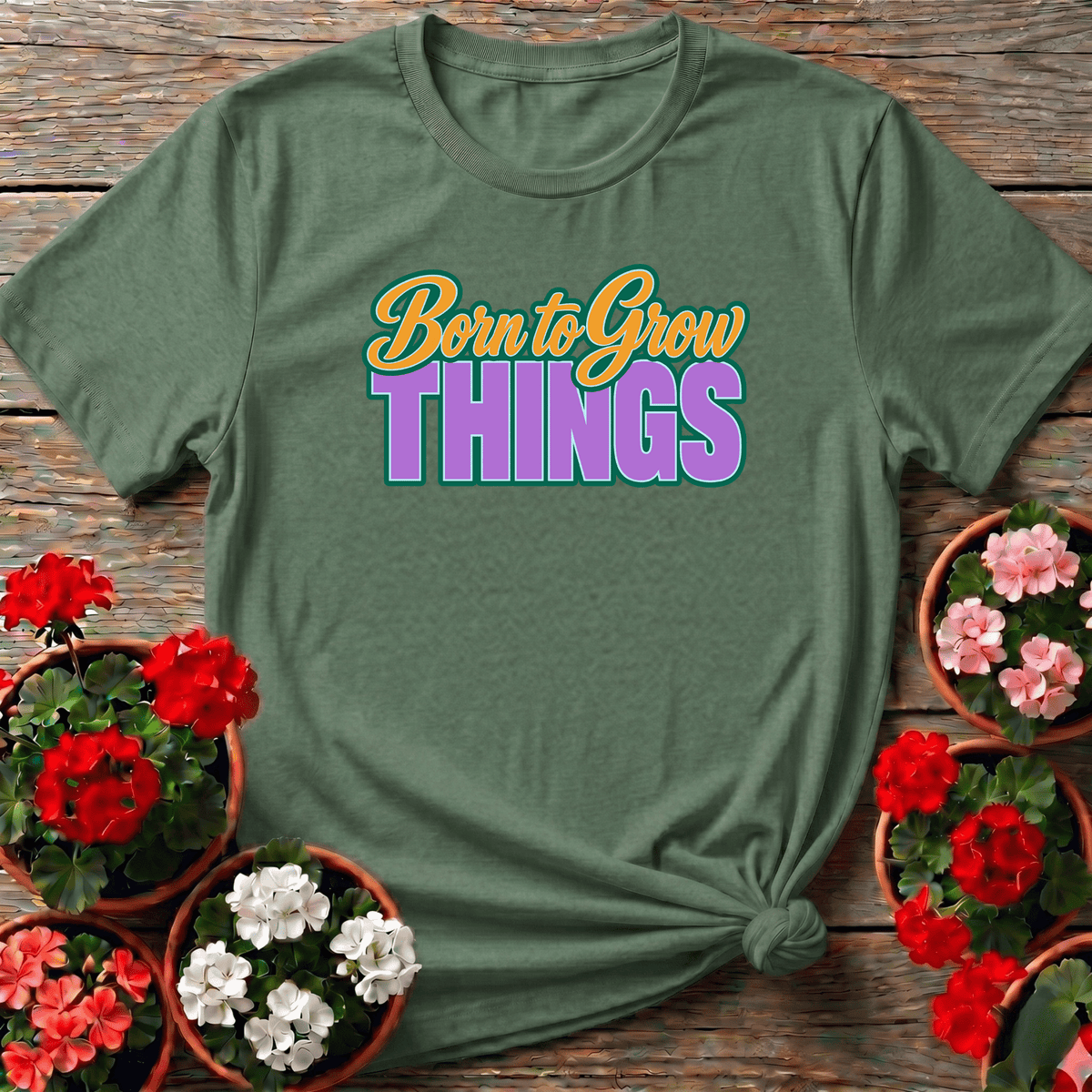 Military Green vintage bold typography gardening tee with "Born to Grow Things" for plant lovers