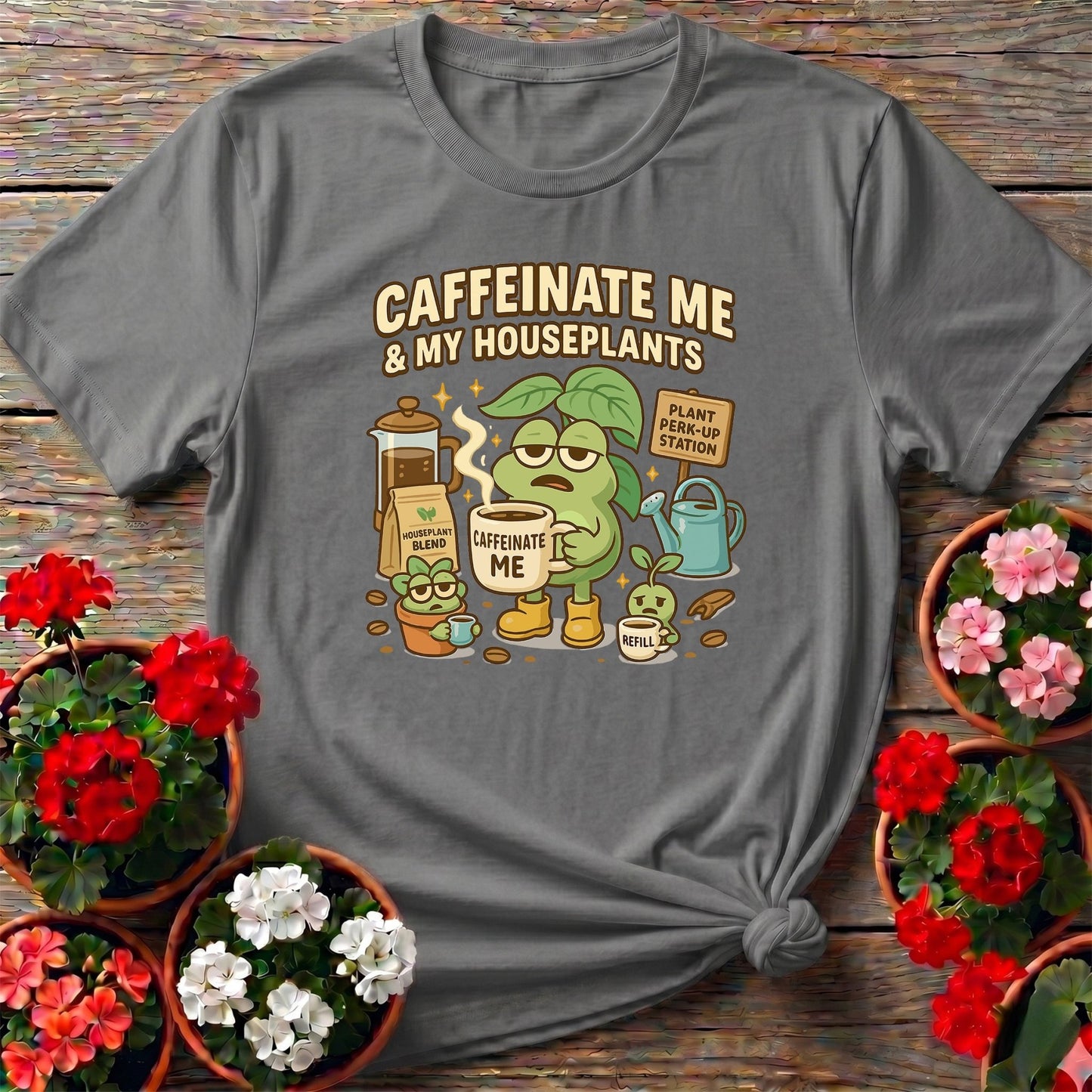 Caffeinate Me & My Houseplants Funny T-shirt - GardeningTshirts