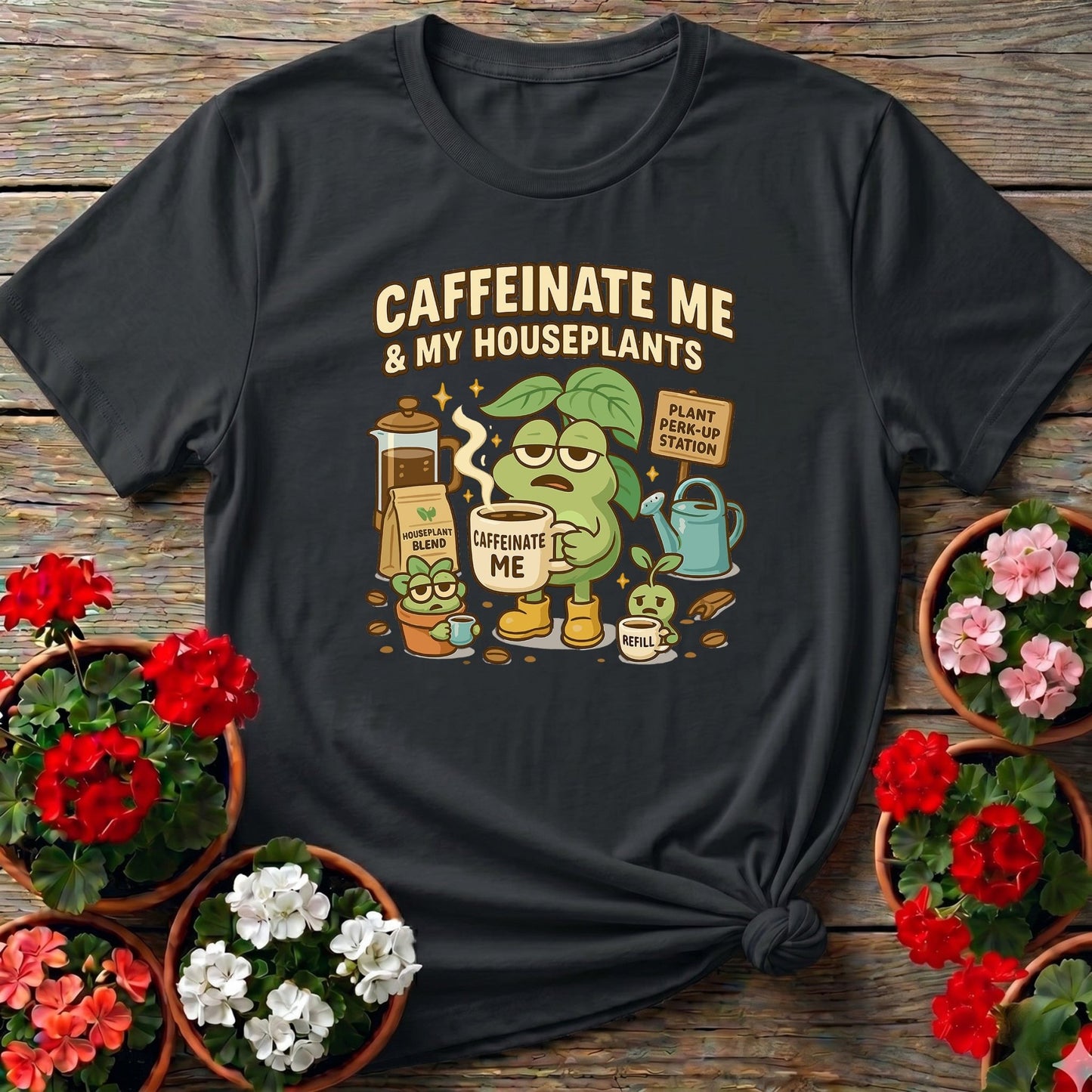 Caffeinate Me & My Houseplants Funny T-shirt - GardeningTshirts