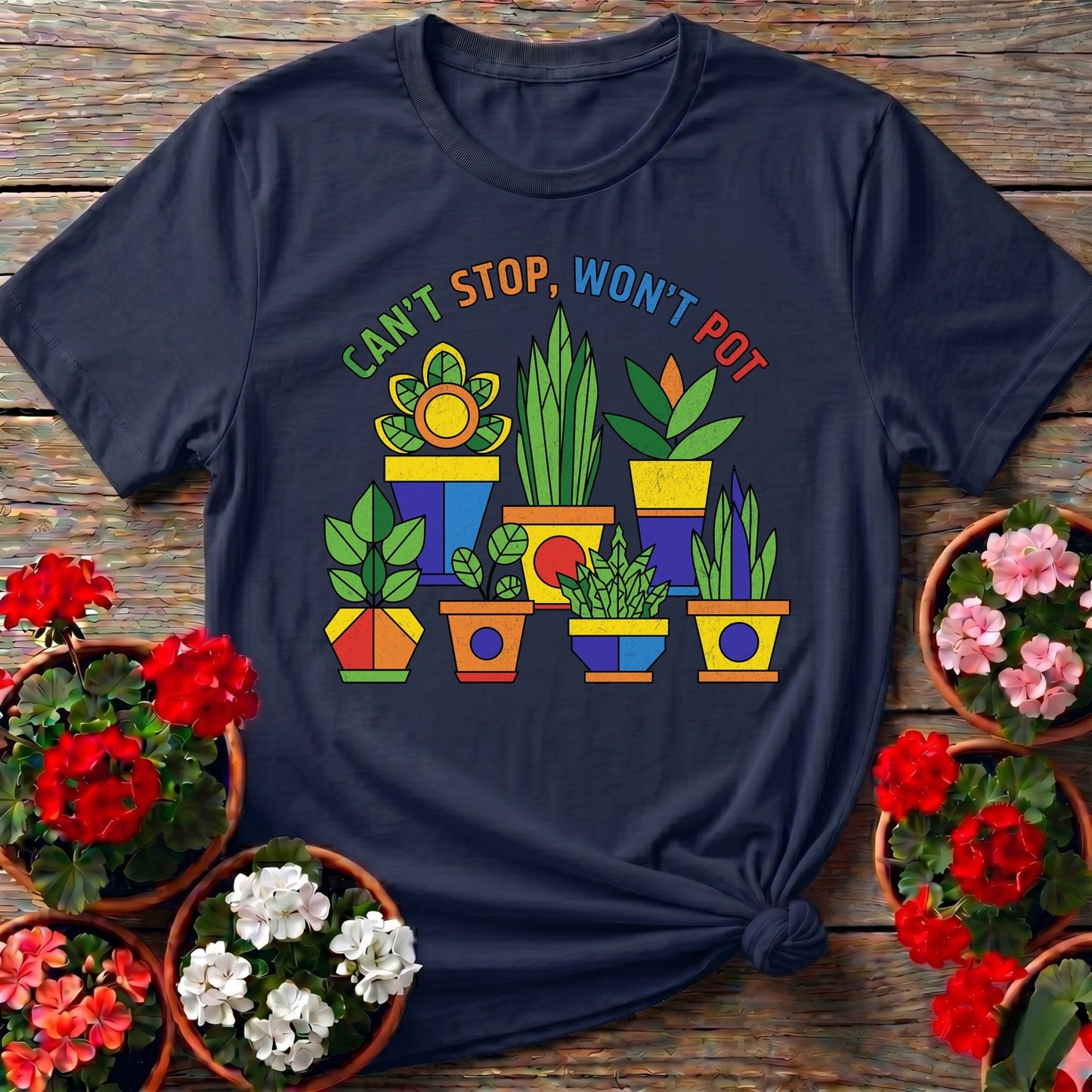 Cant Stop Wont Pot Houseplant Tee - GardeningTshirts