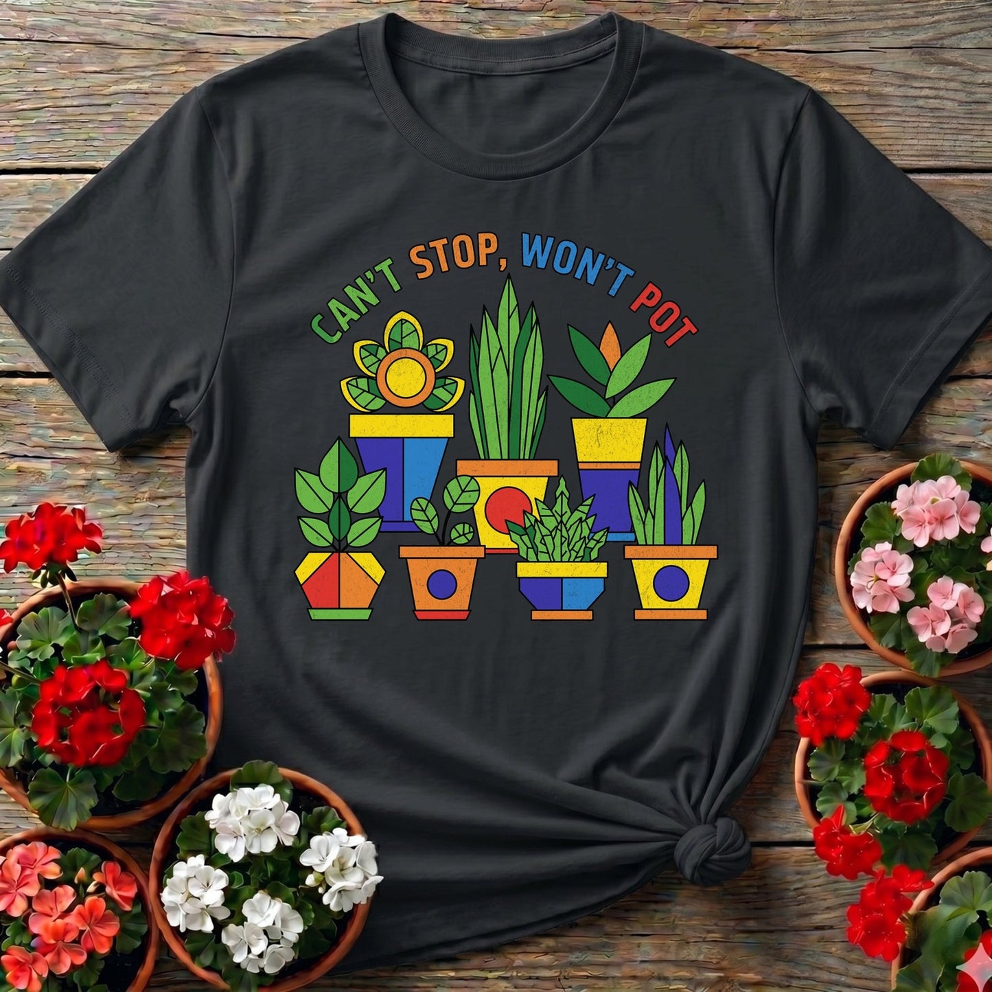 Cant Stop Wont Pot Houseplant Tee - GardeningTshirts