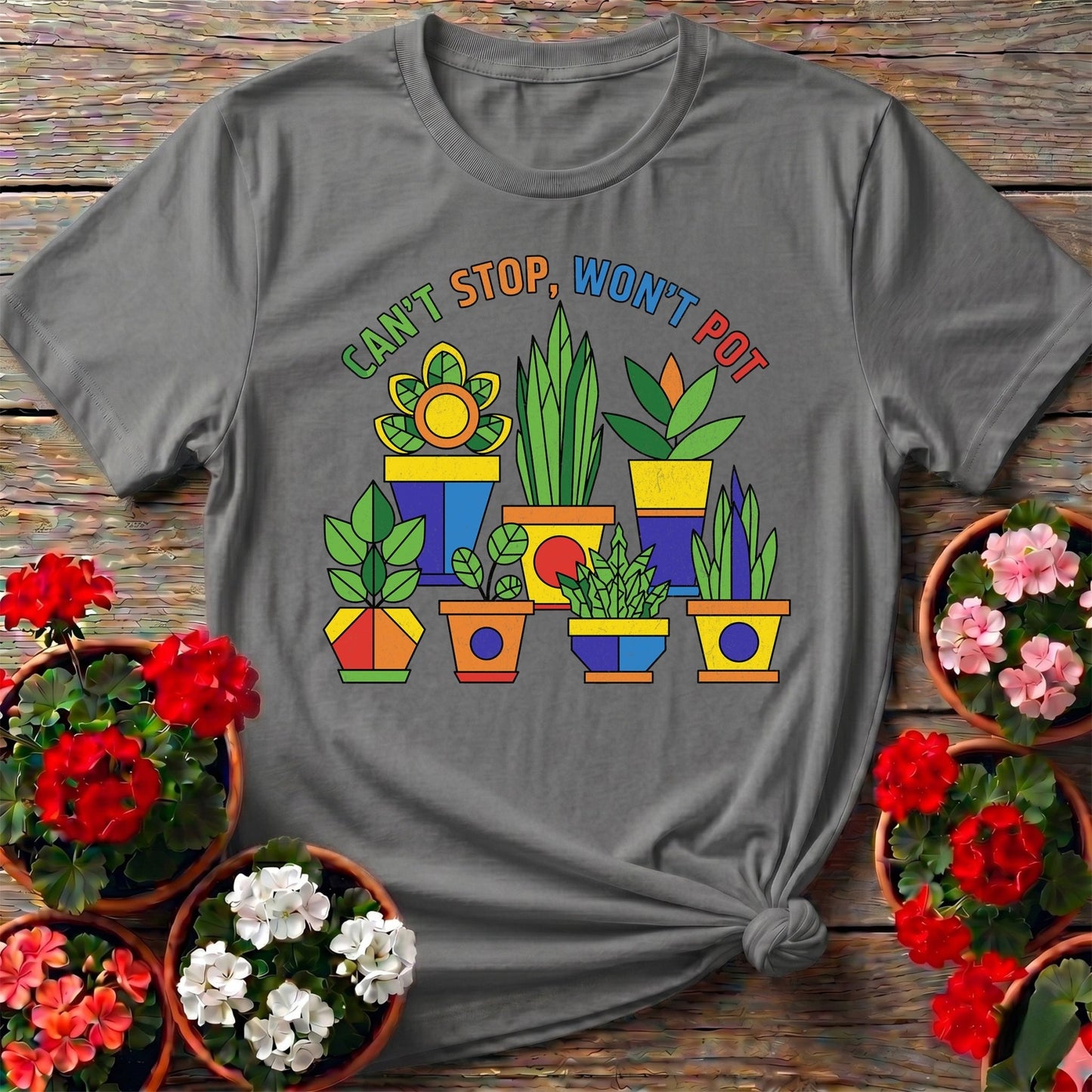 Cant Stop Wont Pot Houseplant Tee - GardeningTshirts